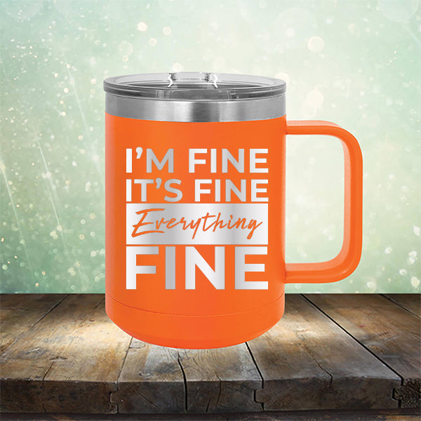 I'm Fine It's Fine Everything's Fine - Laser Etched Tumbler Mug