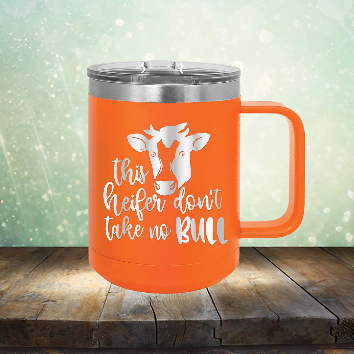 This Heifer Don&#39;t Take No Bull - Laser Etched Tumbler Mug