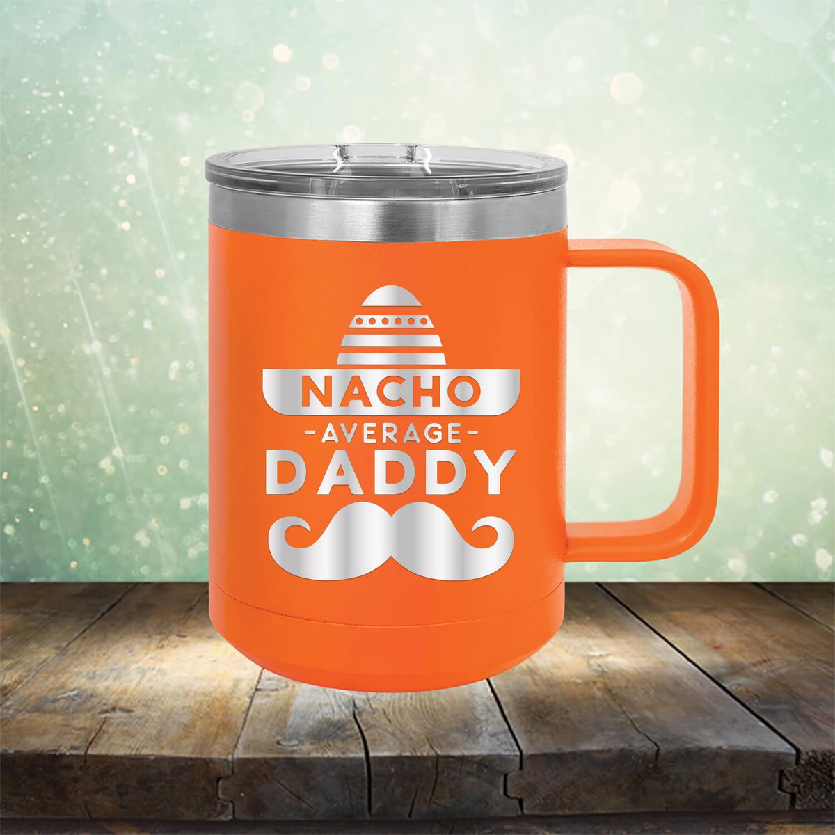 Nacho Average Daddy with Mustache - Laser Etched Tumbler Mug