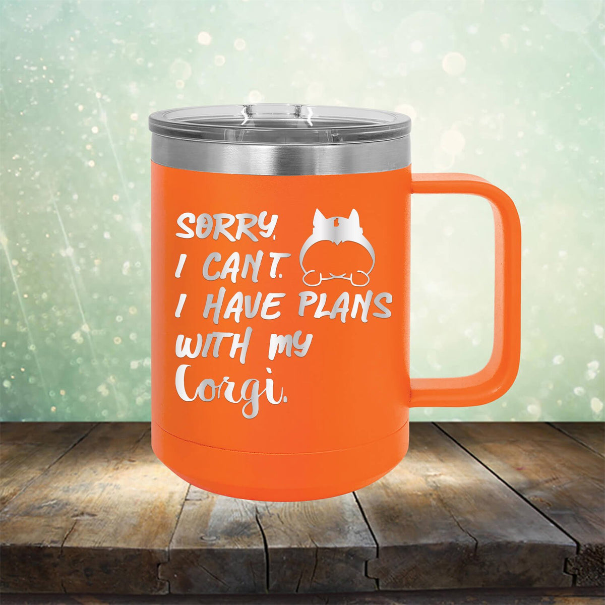 Sorry I Can&#39;t I Have Plans with My Corgi - Laser Etched Tumbler Mug