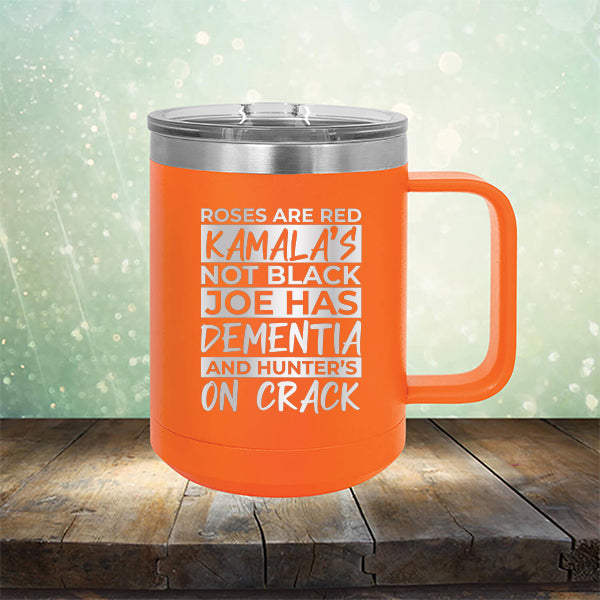 Roses Are Red Kamala&#39;s Not Black Joe Had Dementia and Hunter&#39;s On Crack - Laser Etched Tumbler Mug