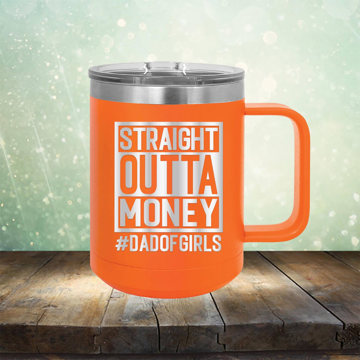 Straight Outta Money DAD OF GIRLS - Laser Etched Tumbler Mug