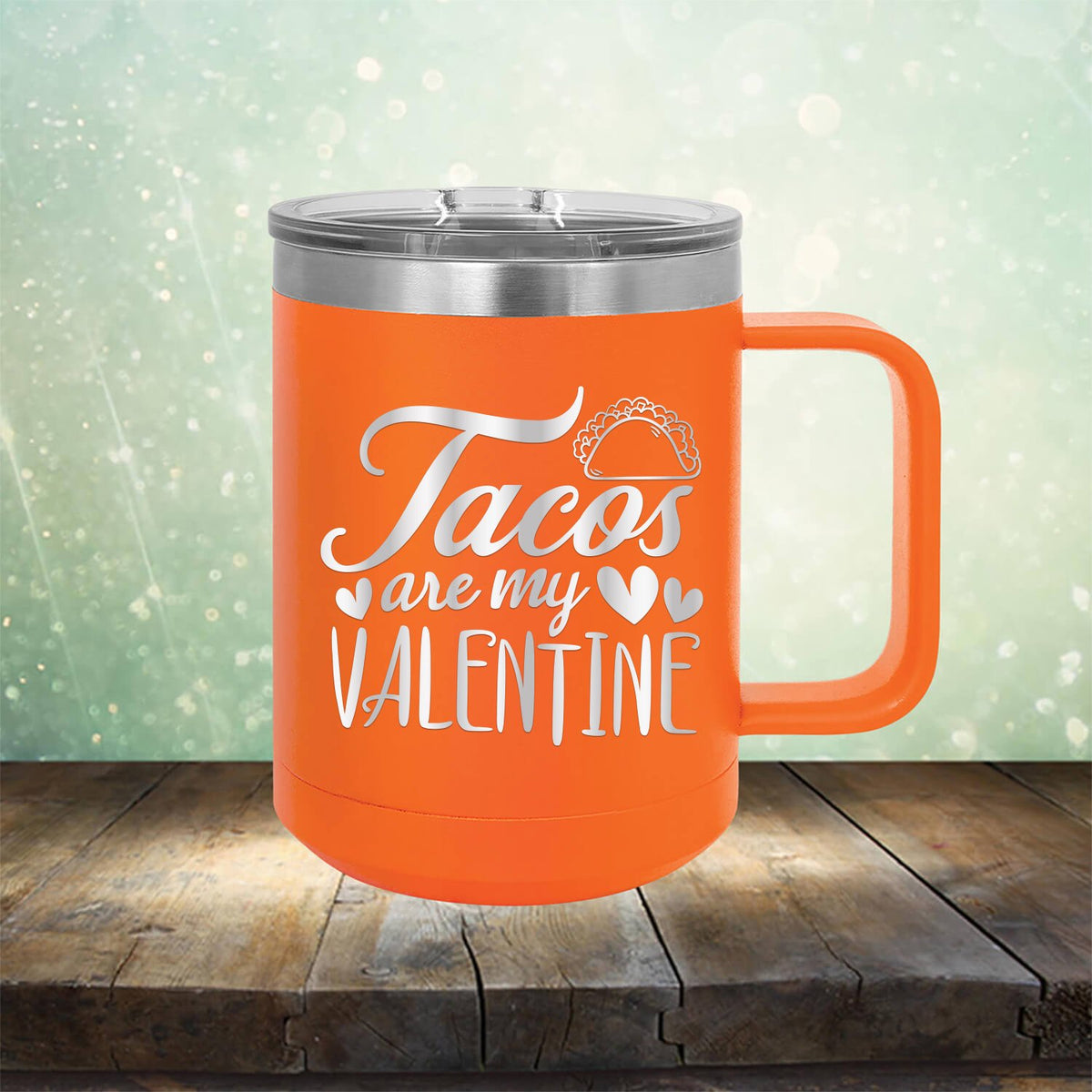Tacos Are My Valentine - Laser Etched Tumbler Mug