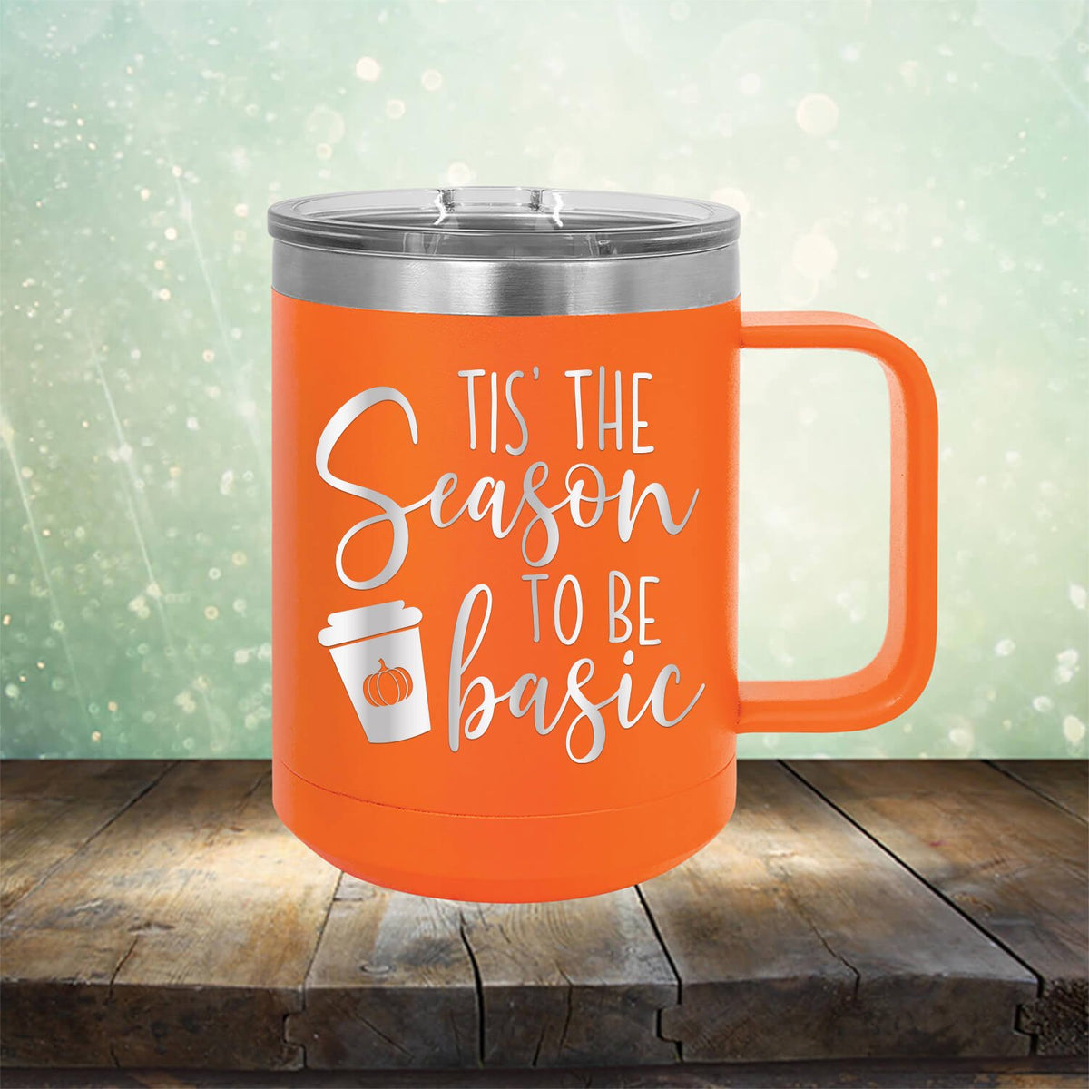 Tis The Season To Be Basic - Laser Etched Tumbler Mug