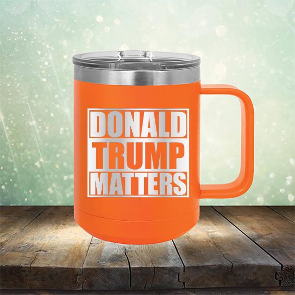 Donald Trump Matters - Laser Etched Tumbler Mug