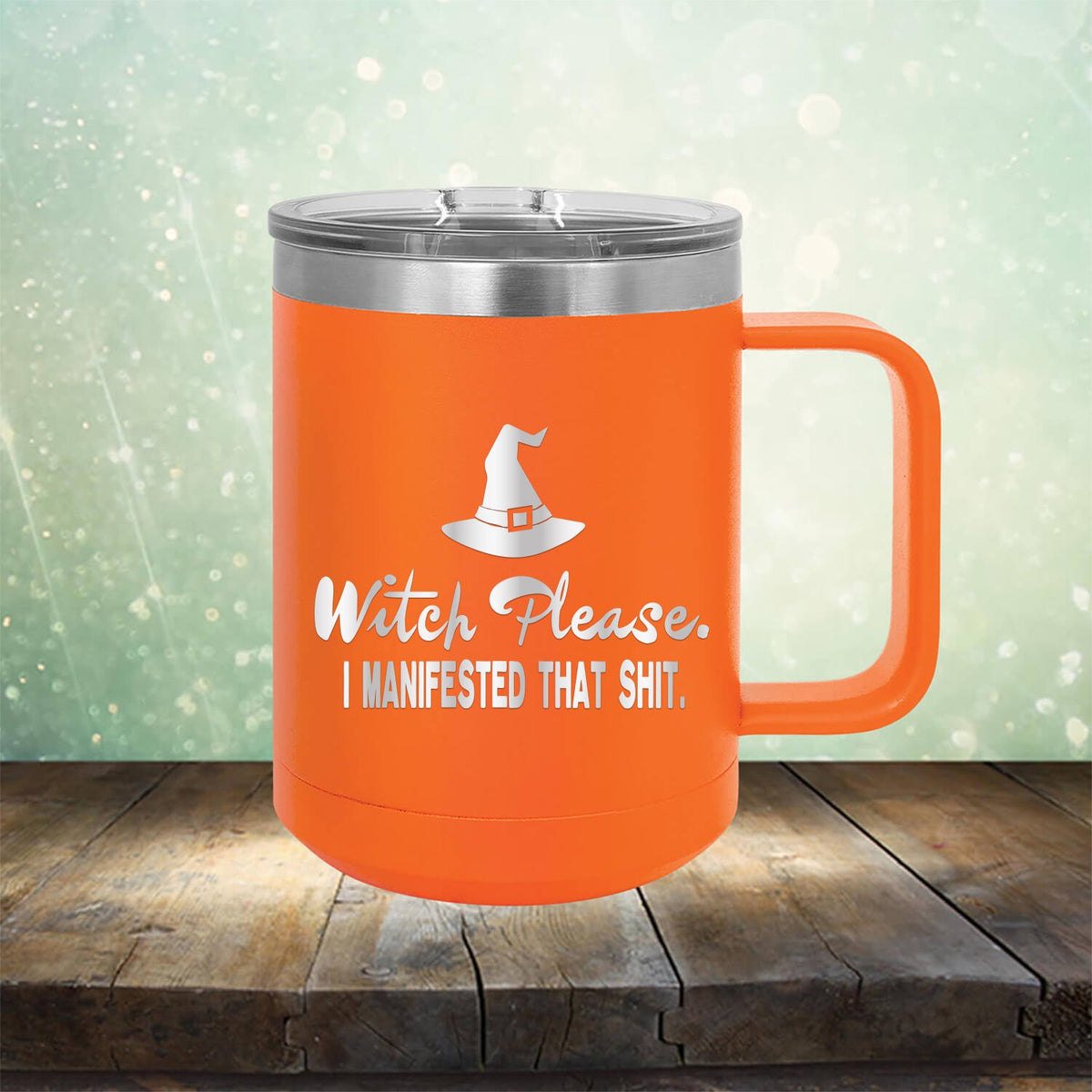 Witch Please I Manifested That Shit - Laser Etched Tumbler Mug