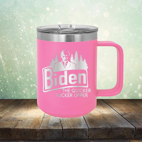 Joe Biden The Quicker Fucker Upper - Laser Etched Tumbler Mug
