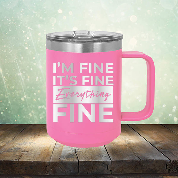 I'm Fine It's Fine Everything's Fine - Laser Etched Tumbler Mug