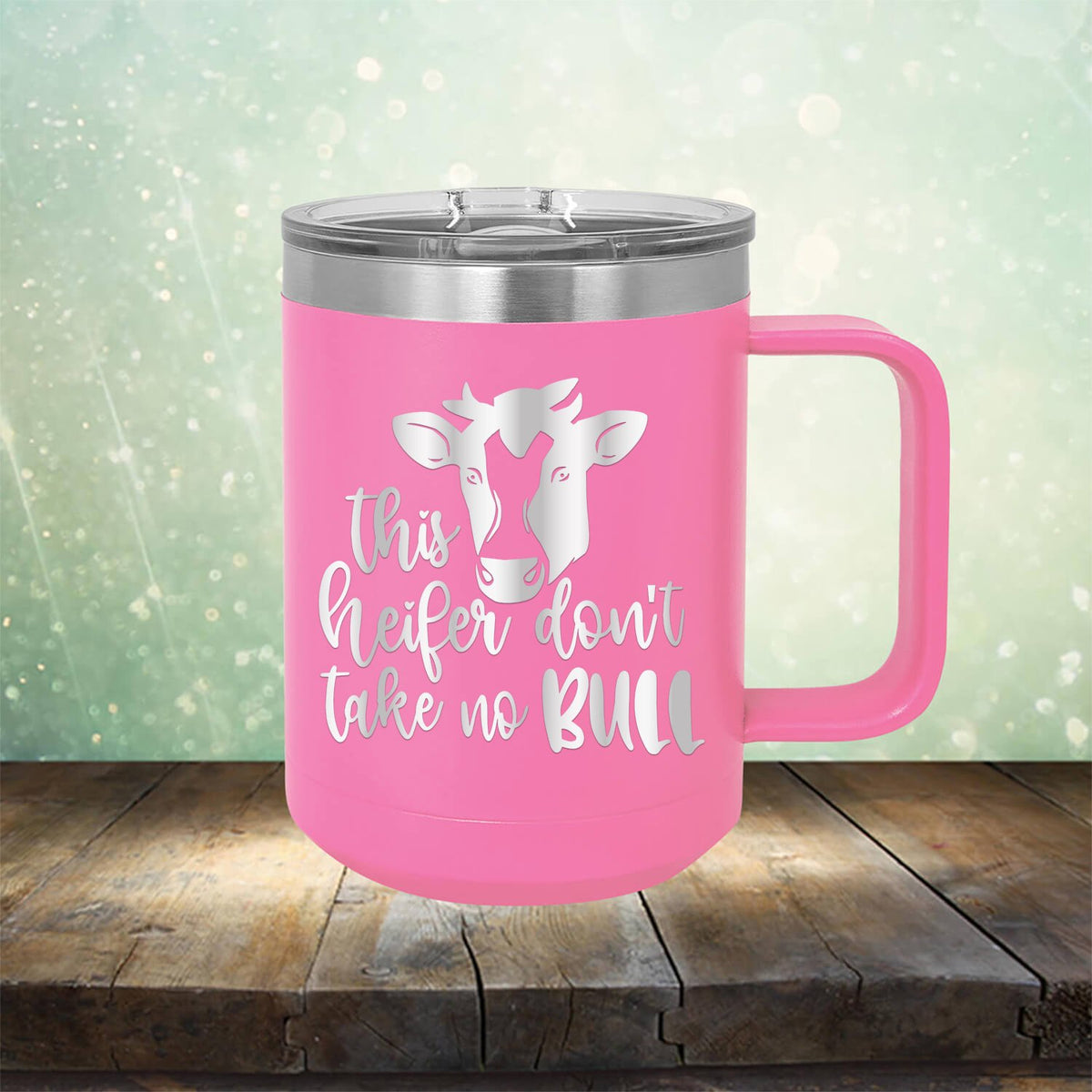 This Heifer Don&#39;t Take No Bull - Laser Etched Tumbler Mug