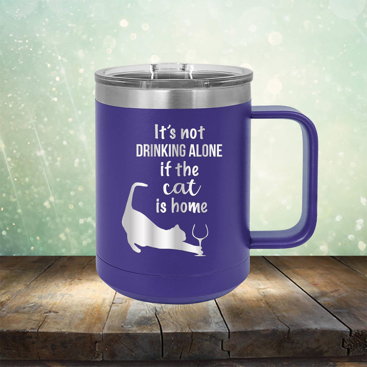 It&#39;s Not Drinking Alone If the Cat is Home - Laser Etched Tumbler Mug