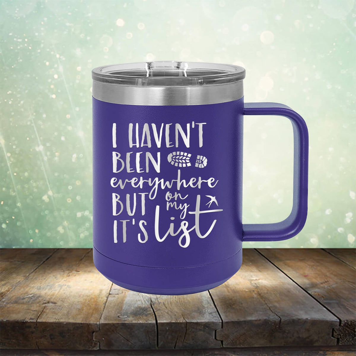 I Haven&#39;t Been Everywhere But It&#39;s On My List - Laser Etched Tumbler Mug