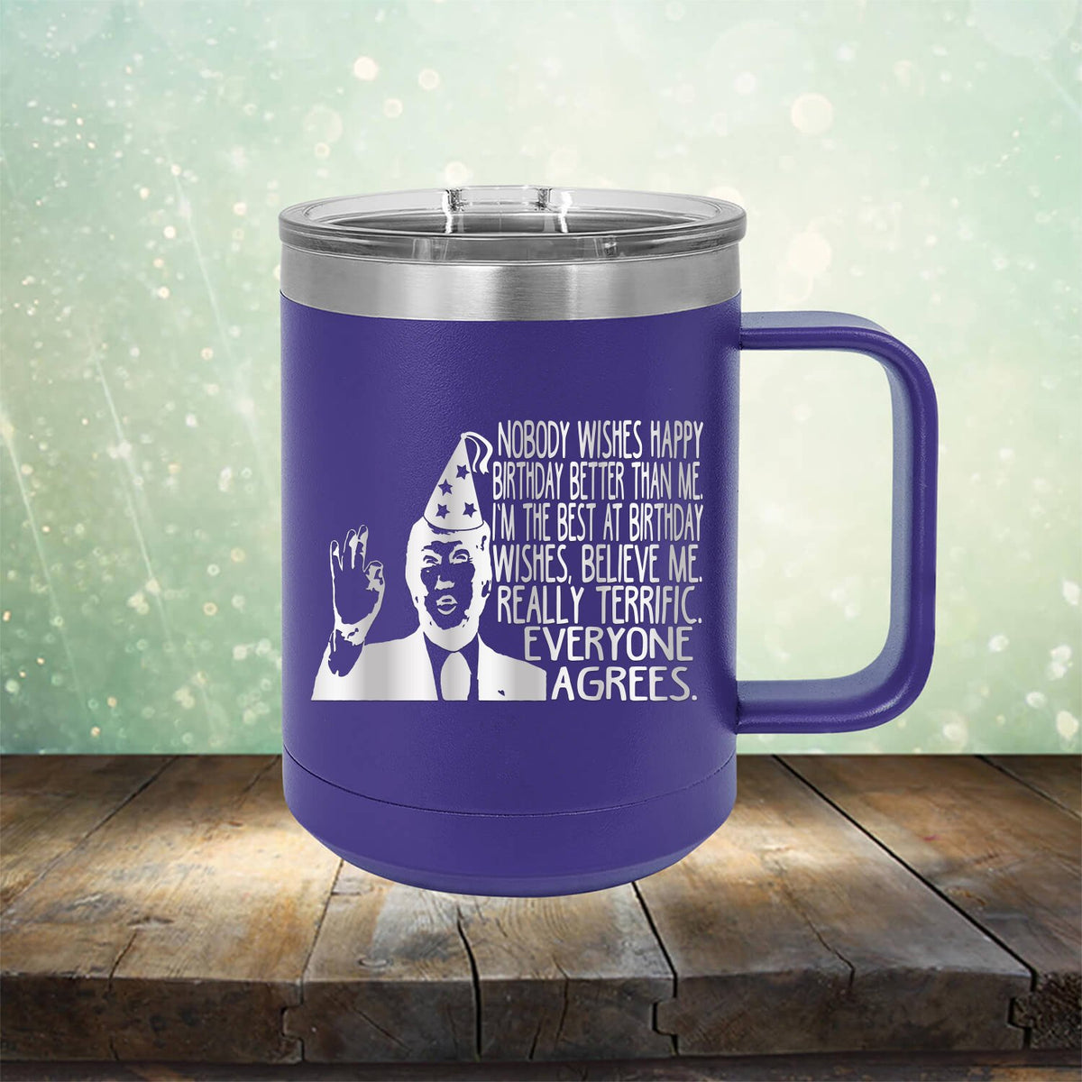 Nobody Wishes Happy Birthday Better Than Me TRUMP - Laser Etched Tumbler Mug