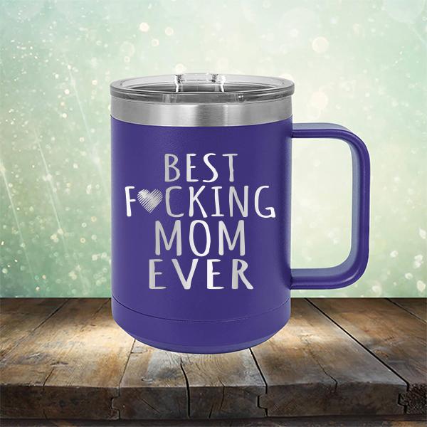 Best Fucking Mom Ever - Laser Etched Tumbler Mug