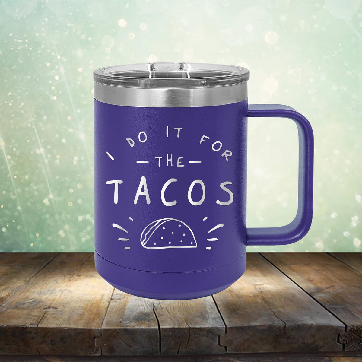 I Do It For The Tacos - Laser Etched Tumbler Mug