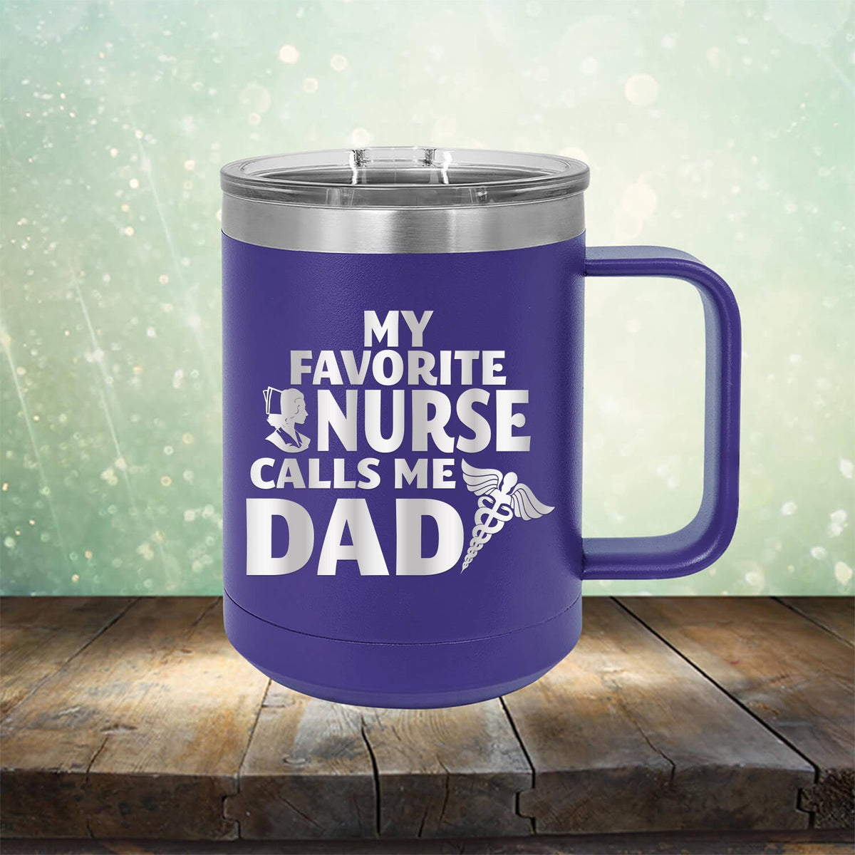 My Favorite Nurse Calls Me Dad - Laser Etched Tumbler Mug