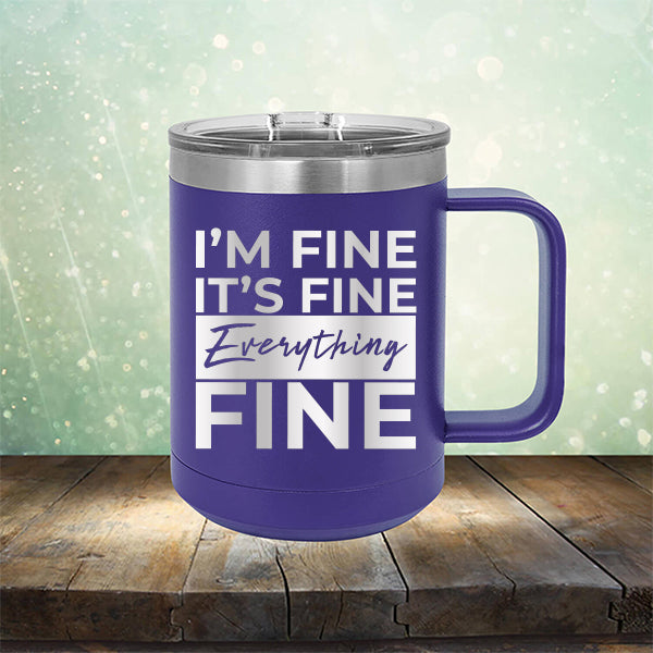 I'm Fine It's Fine Everything's Fine - Laser Etched Tumbler Mug
