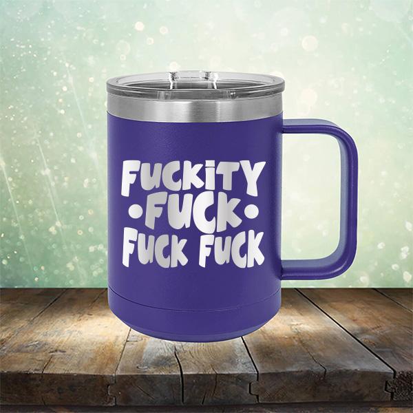 Fuckity Fuck Fuck Fuck - Laser Etched Tumbler Mug