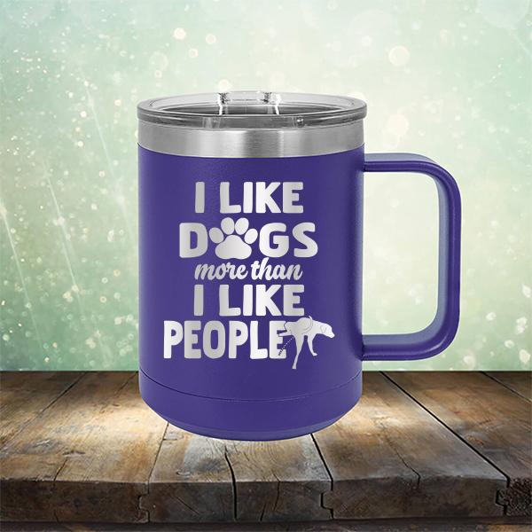 I Like Dogs More Than I Like People - Laser Etched Tumbler Mug