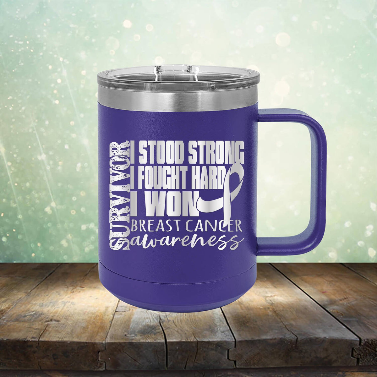 I Stood Strong I Fought Hard I Won Breast Cancer