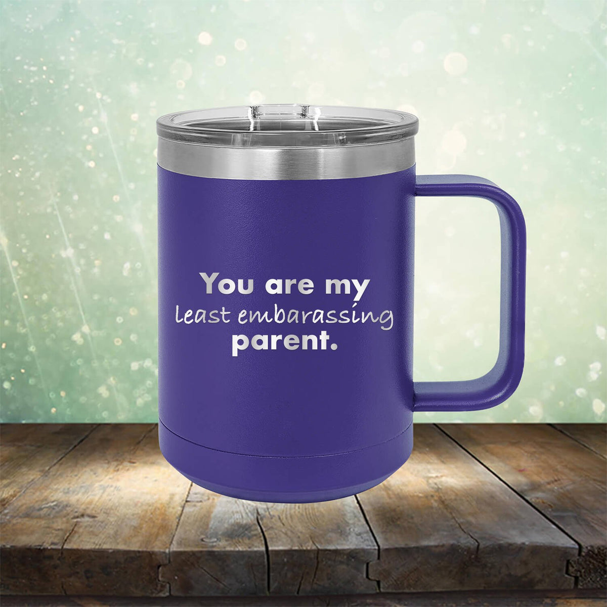 You Are My Least Embarassing Parent - Laser Etched Tumbler Mug