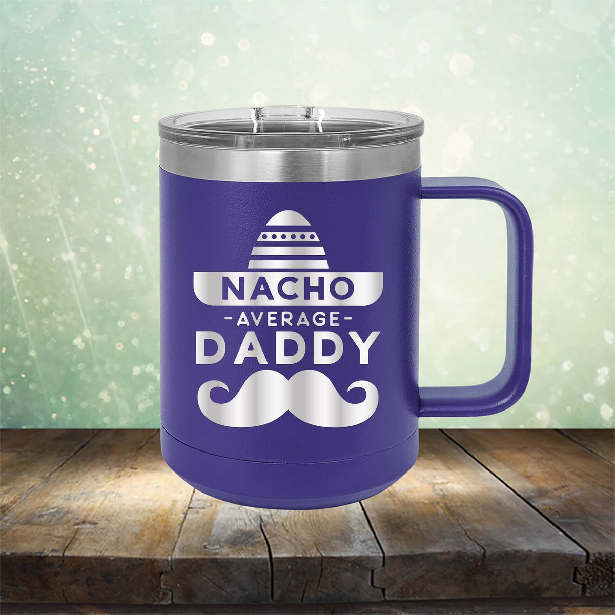 Nacho Average Daddy with Mustache - Laser Etched Tumbler Mug