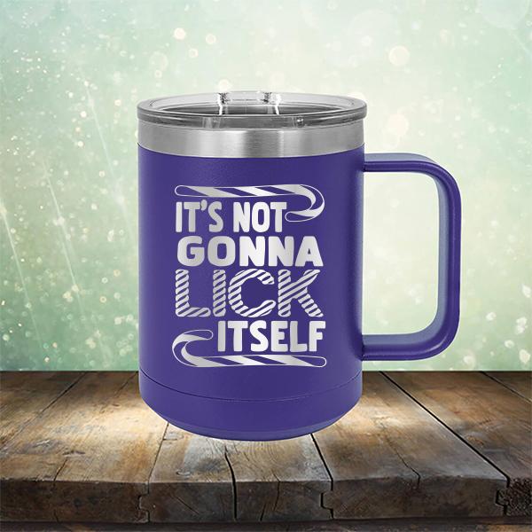 It's Not Gonna Lick Itself - Laser Etched Tumbler Mug
