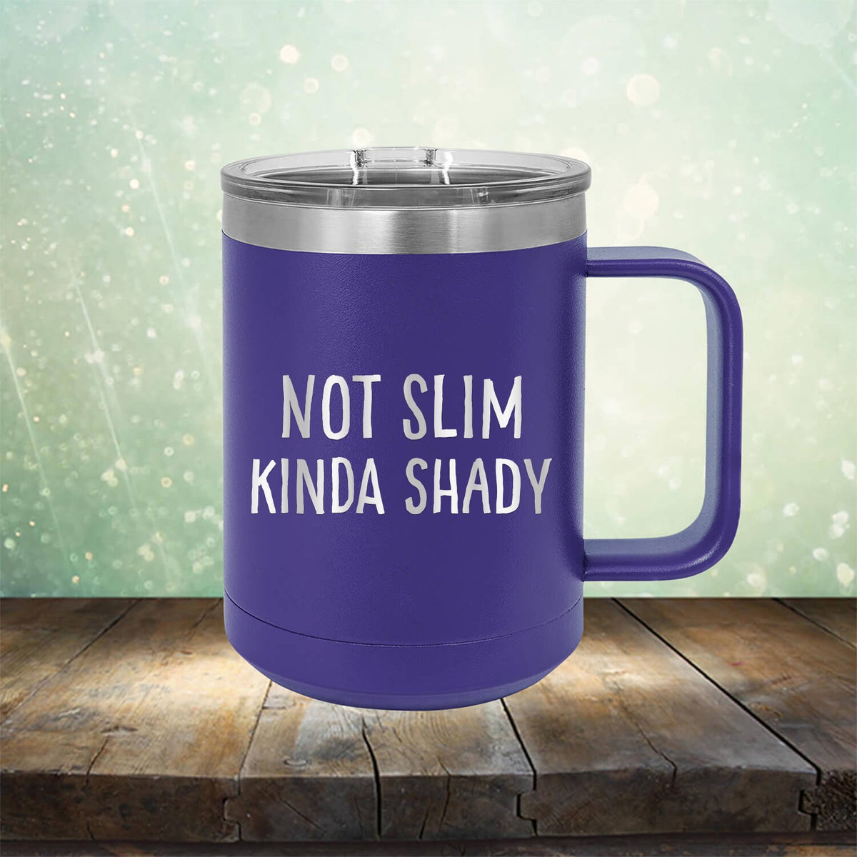 Not Slim Kinda Shady - Laser Etched Tumbler Mug