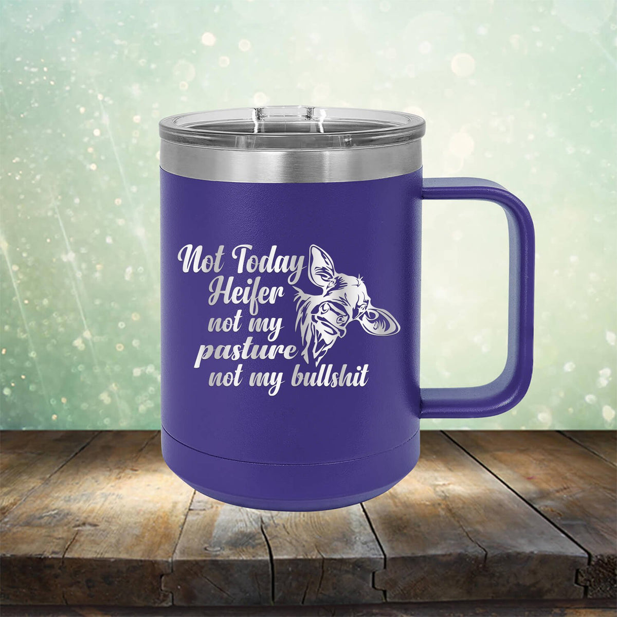 Not Today Heifer Not My Pasture Not My Bullshit - Laser Etched Tumbler Mug