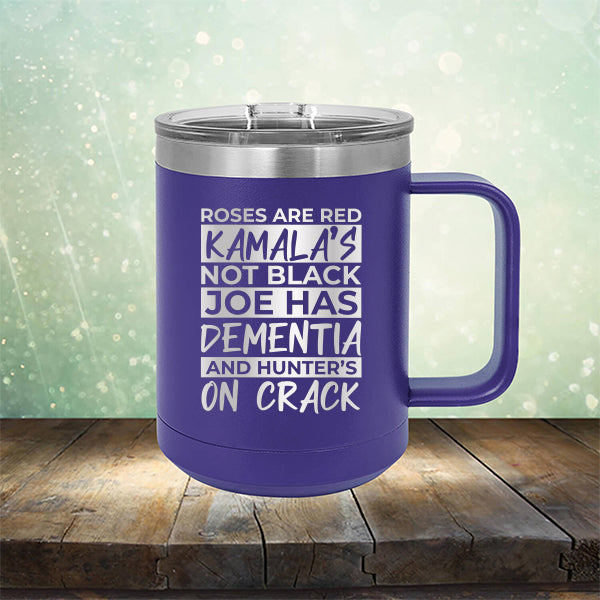 Roses Are Red Kamala&#39;s Not Black Joe Had Dementia and Hunter&#39;s On Crack - Laser Etched Tumbler Mug