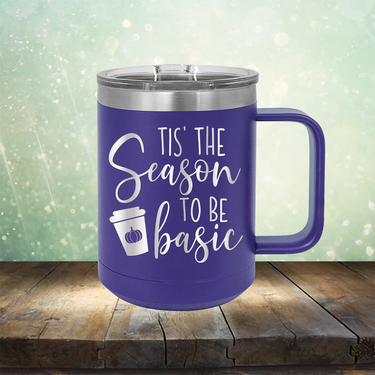 Tis The Season To Be Basic - Laser Etched Tumbler Mug