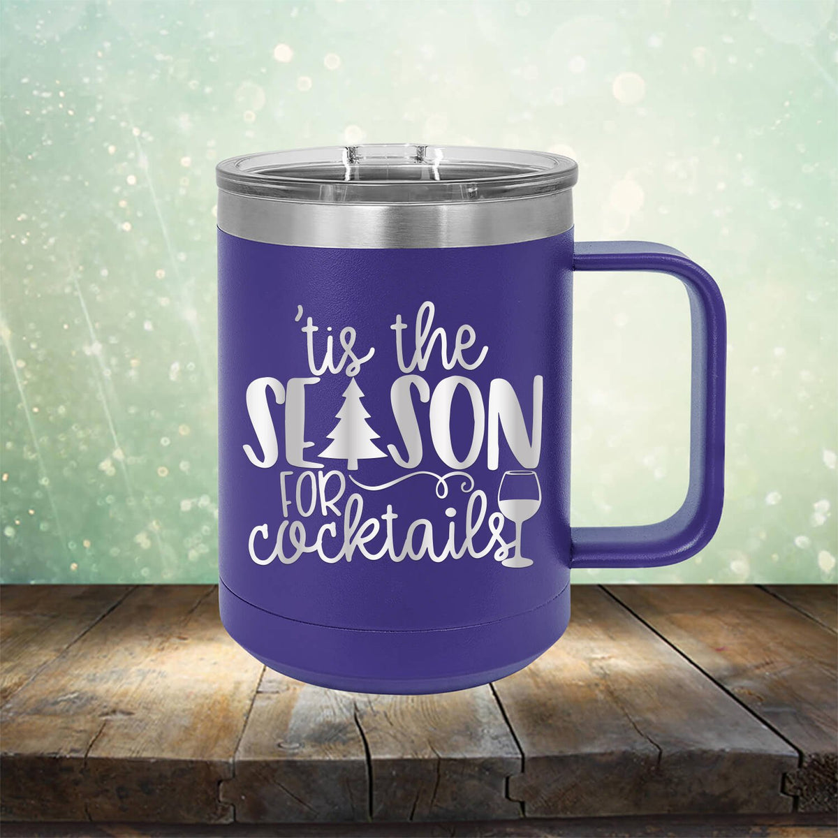 Tis the Season for Cocktails - Laser Etched Tumbler Mug