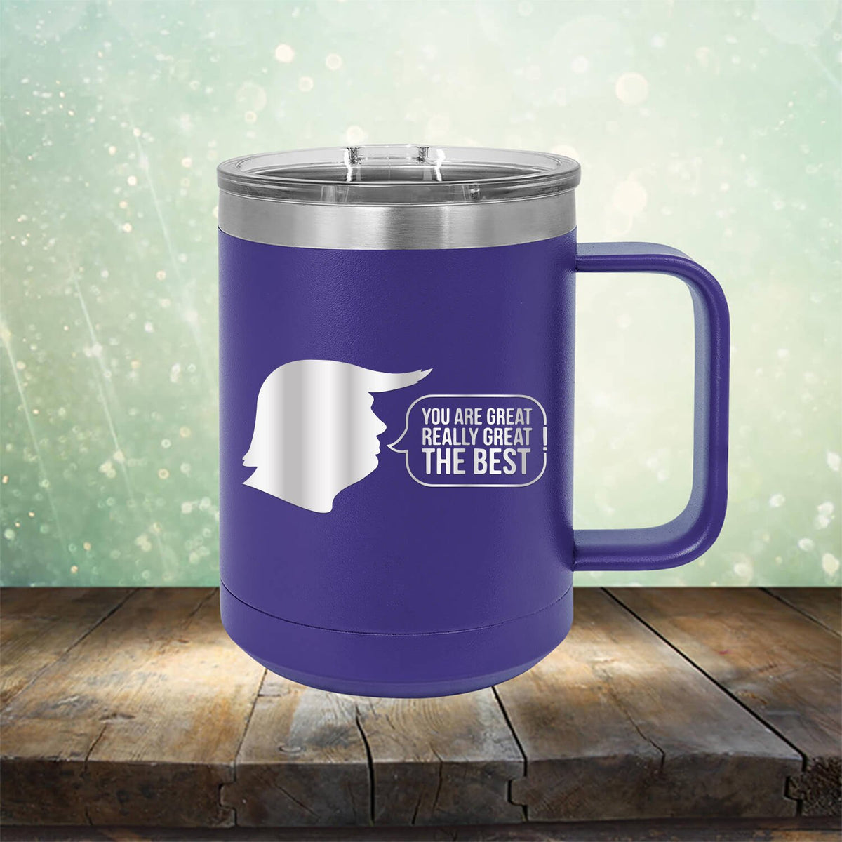 Trump You Are Great Really Great The Best - Laser Etched Tumbler Mug