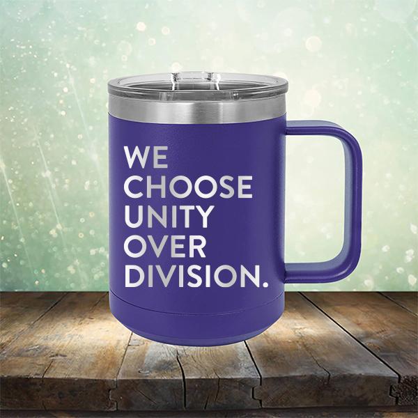 We Choose Unity Over Division - Laser Etched Tumbler Mug
