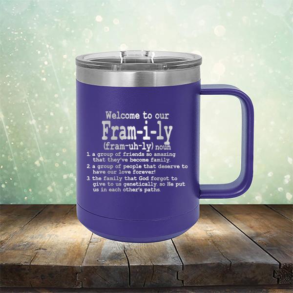 Welcome To Our Fram-i-ly (fram-uh-ly) noun - Laser Etched Tumbler Mug