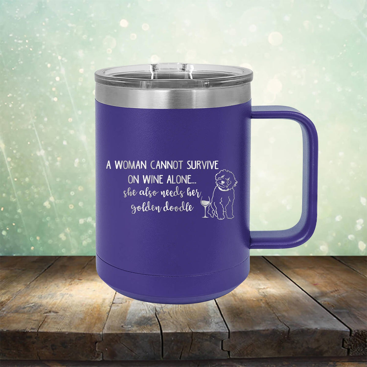 A Woman Cannot Survive on Wine Alone, She also Needs her Golden Doodle - Laser Etched Tumbler Mug