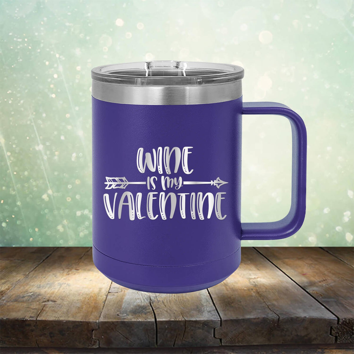 Wine is My Valentine - Laser Etched Tumbler Mug