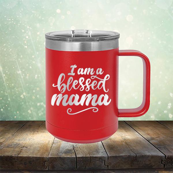 I Am A Blessed Mama - Laser Etched Tumbler Mug