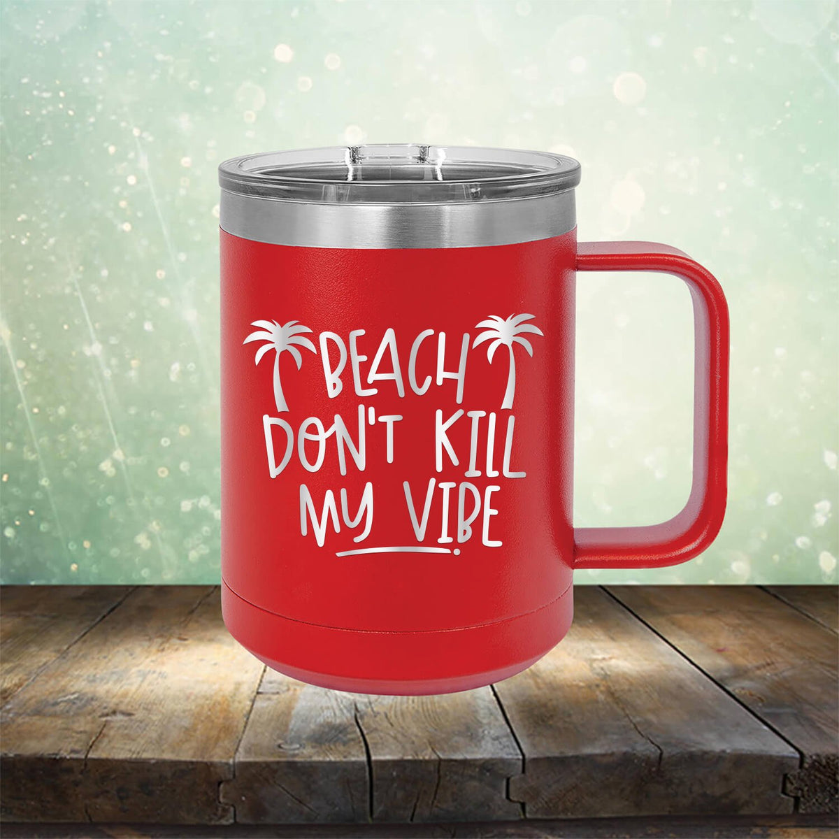 Beach Don&#39;t Kill My Vibe - Laser Etched Tumbler Mug