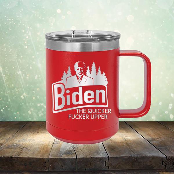 Joe Biden The Quicker Fucker Upper - Laser Etched Tumbler Mug