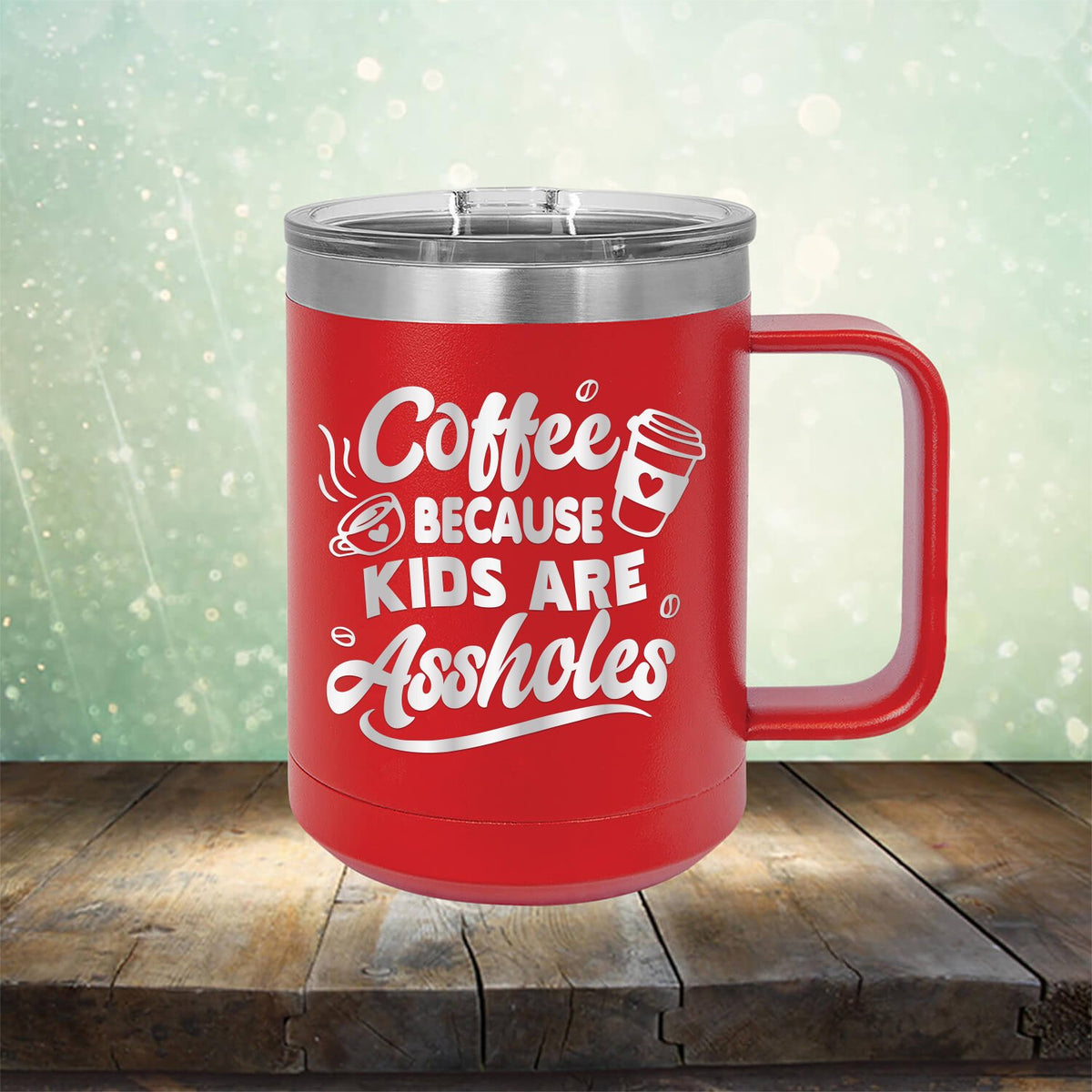 Coffee Because Kids are Assholes - Laser Etched Tumbler Mug