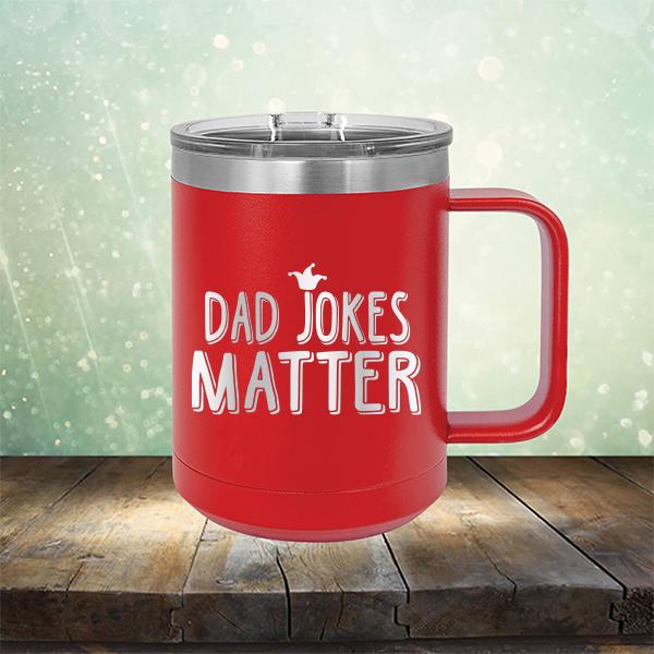 Dad Jokes Matter - Laser Etched Tumbler Mug