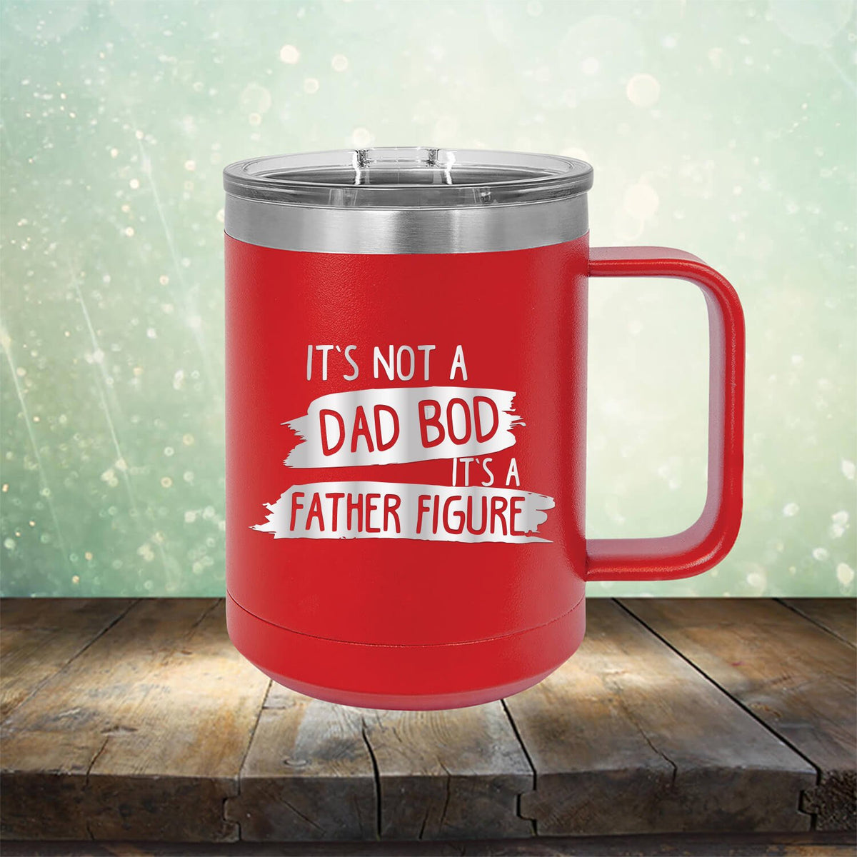 It&#39;s Not A Dad Bod It&#39;s A Father Figure - Laser Etched Tumbler Mug