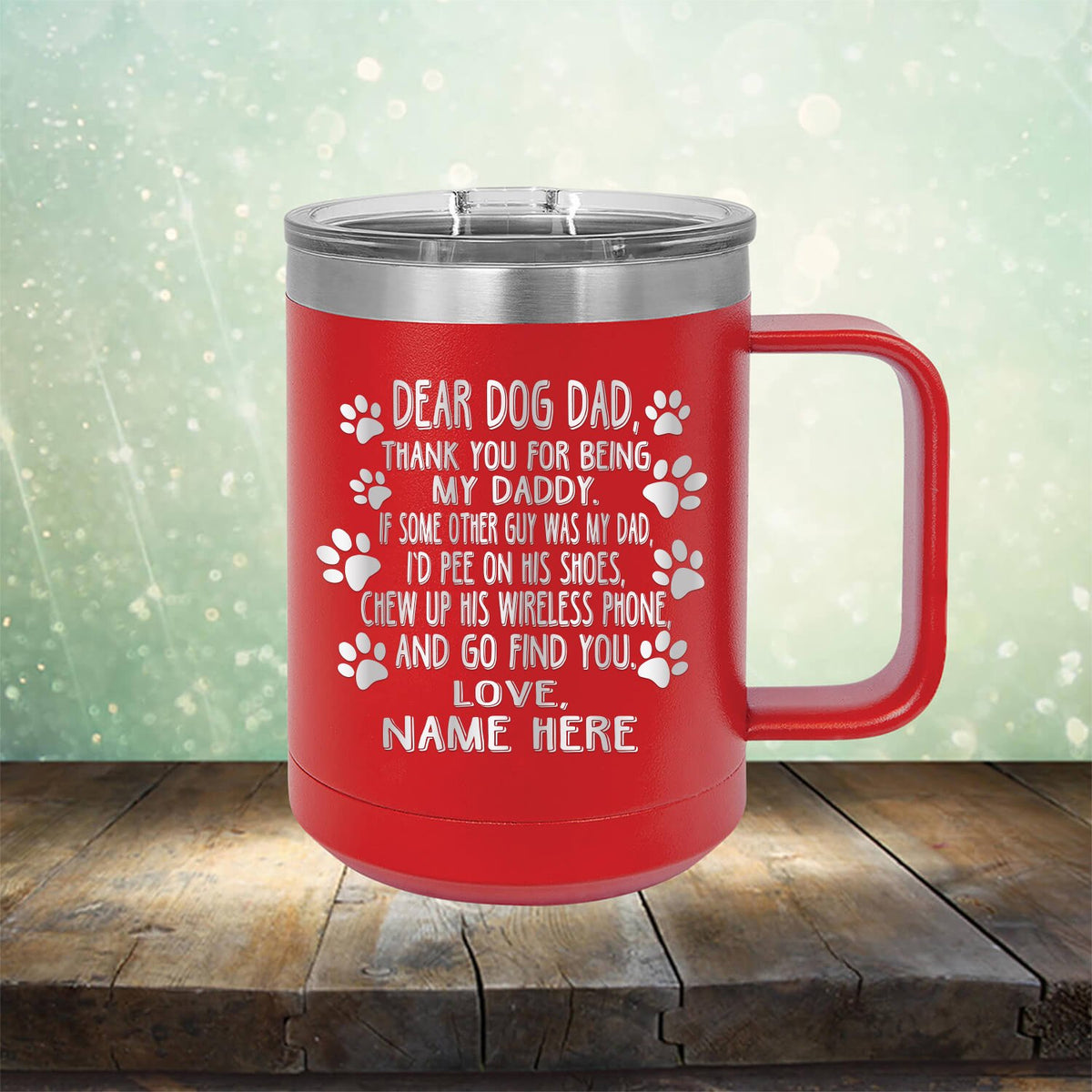 Dear Dog Dad Thank You For Being My Daddy - Laser Etched Tumbler Mug