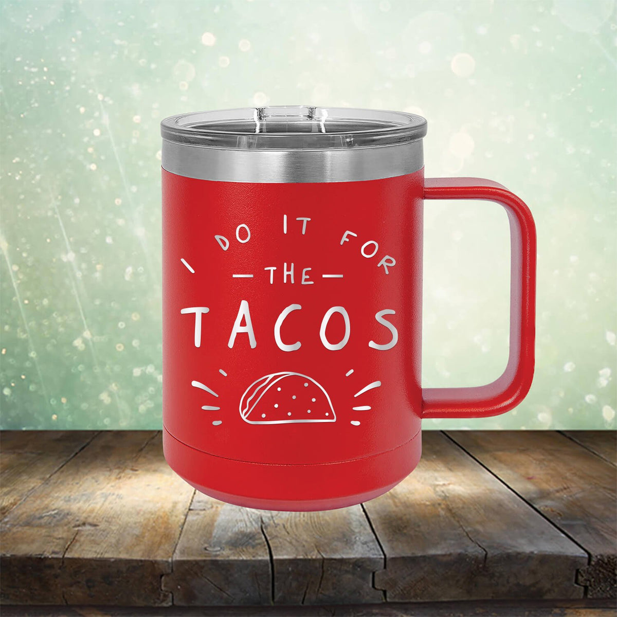 I Do It For The Tacos - Laser Etched Tumbler Mug