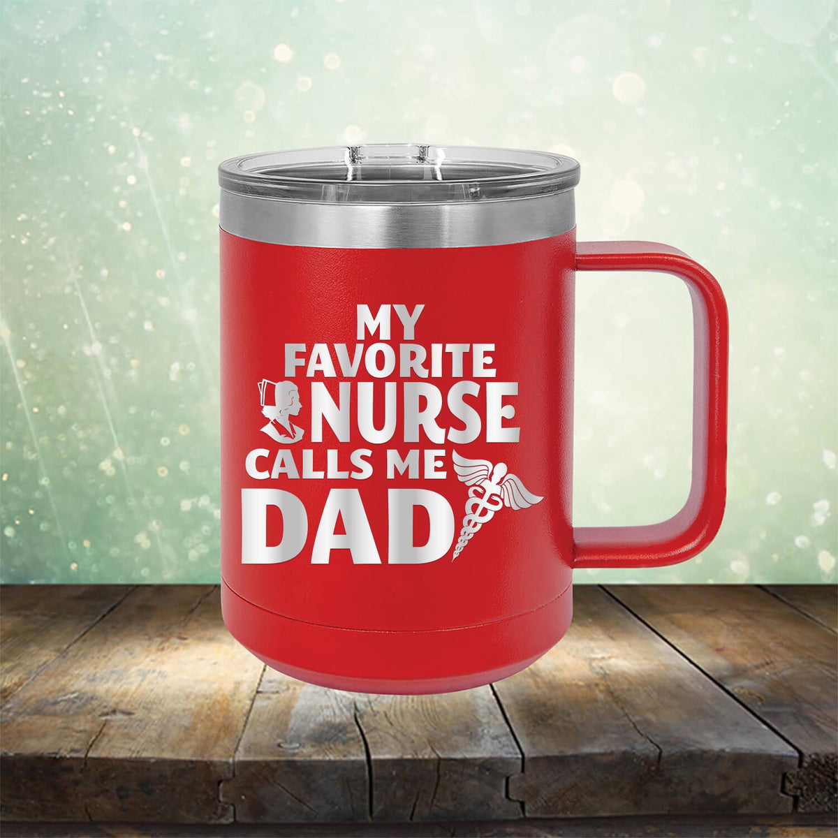 My Favorite Nurse Calls Me Dad - Laser Etched Tumbler Mug