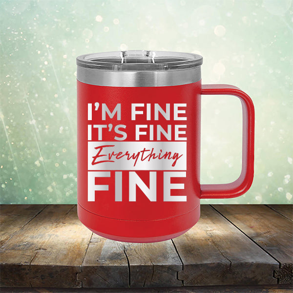 I'm Fine It's Fine Everything's Fine - Laser Etched Tumbler Mug