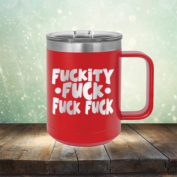 Fuckity Fuck Fuck Fuck - Laser Etched Tumbler Mug