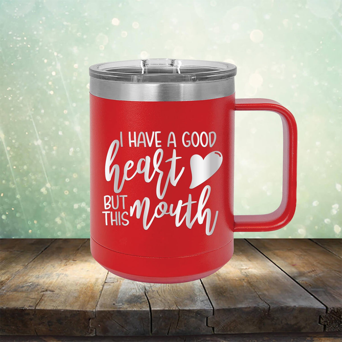 I Have A Good Heart But This Mouth