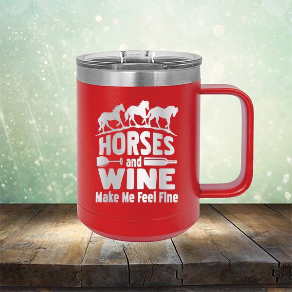 Horses and Wine Make Me Feel Fine - Laser Etched Tumbler Mug