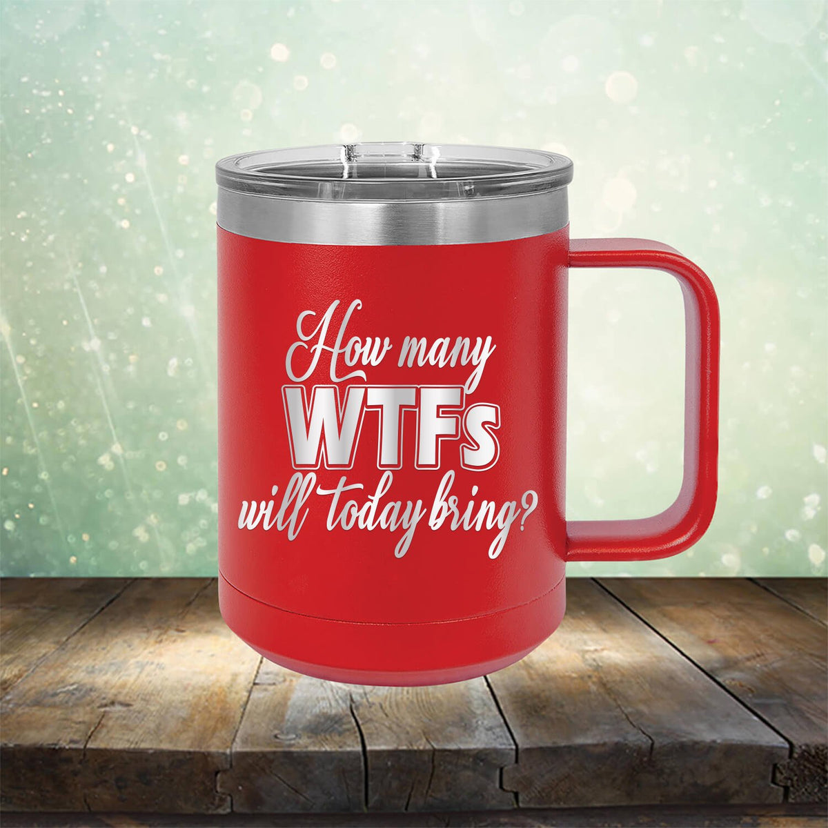 How Many WTFs Will Today Bring - Laser Etched Tumbler Mug